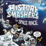 History Smashers The Space Race, Kate Messner