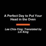 A Perfect Day to Put Your Head in the..., Lee ChiaYing