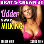 Udder Swap Milking! Brats Cream 21..., Millie King