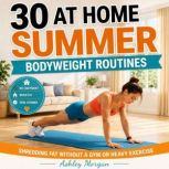 30 At Home Summer Bodyweight Routines..., Ashley Morgan