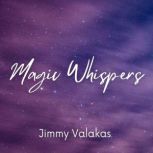 Magic Whispers, Jimmy Valakas