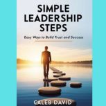 Simple Leadership Steps, Caleb David