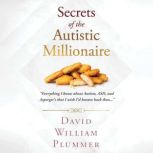 Secrets of the Autistic Millionaire, David William Plummer