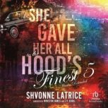 She Gave Her All to the Hoods Finest..., Shvonne Latrice