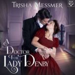 A Doctor For Lady Denby, Trisha Messmer