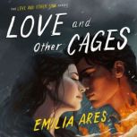 Love and Other Cages, Emilia Ares