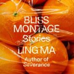 Bliss Montage Stories, Ling Ma