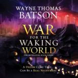The War for the Waking World, Wayne Thomas Batson