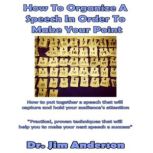 How to Organize a Speech in Order to ..., Dr. Jim Anderson