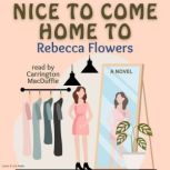 Nice to Come Home To, Rebecca Flowers