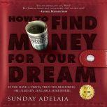 How To Find Money For Your Dream How..., Sunday Adelaja