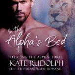 In the Alpha's Bed A Shifter Paranormal Romance, Kate Rudolph