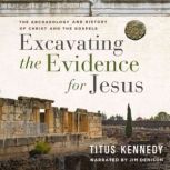 Excavating the Evidence for Jesus, Titus Kennedy