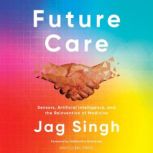 Future Care, Dr. Jay Singh