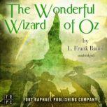 The Wonderful Wizard of Oz - Unabridged, L. Frank Baum
