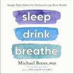 Sleep Drink Breathe, Michael Breus, PhD