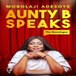 Aunty B Speaks, Mobolaji Adesoye