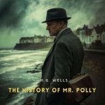 The History of Mr. Polly, H. G. Wells