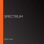 Spectrum, Ethan Cross