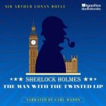 The Man with the Twisted Lip, Sir Arthur Conan Doyle