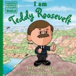 I am Teddy Roosevelt, Brad Meltzer