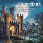 Guardians Beneath the Silver Moon  A..., Francis Addington