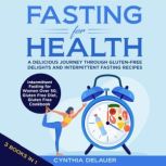 Fasting for Health  A Delicious Jour..., Cynthia DeLauer
