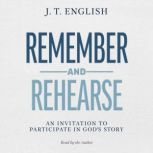 Remember and Rehearse, J.T. English