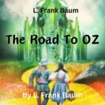 L. Frank Baum The Road To OZ, L. Frank Baum