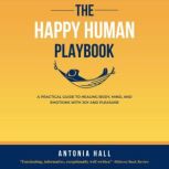 The Happy Human Playbook, Antonia Hall