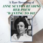 A Rare Recording of Anne Sexton Readi..., Anne Sexton