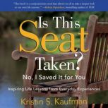 Is This Seat Taken? No, I Saved it fo..., Kristin S. Kaufman