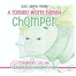 A Tomato Worm Named Chomper, Alice Griffie Moore