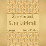 Sammie and Susie Littletail, Howard R. Garis