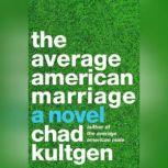 The Average American Marriage, Chad Kultgen