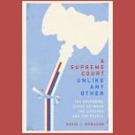 A Supreme Court Unlike Any Other, Kevin J. McMahon
