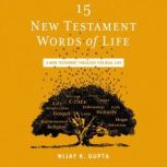 15 New Testament Words of Life, Nijay K. Gupta