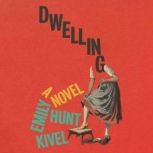 Dwelling, Emily Hunt Kivel