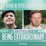 The Importance of Being Extraordinary..., Dr. Wayne W. Dyer