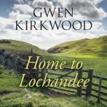 Home to Lochandee, Gwen Kirkwood