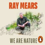 We Are Nature, Ray Mears