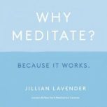 Why Meditate? Because it Works, Jillian Lavender