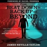 From Beat Down to Back Up and Beyond, James NevilleTaylor