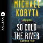 So Cold the River Booktrack Edition, Michael Koryta