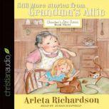 Still More Stories from Grandma's Attic, Arleta Richardson