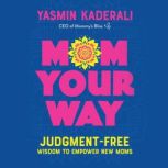 Mom Your Way, Yasmin Kaderali