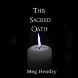 This Sacred Oath, Meg Hendry