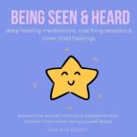 Being seen  heard deep healing medit..., LoveAndBloom
