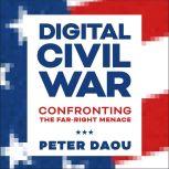 Digital Civil War Confronting the Far-Right Menace, Peter Daou