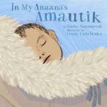 In My Anaanas Amautik, Nadia Sammurtok